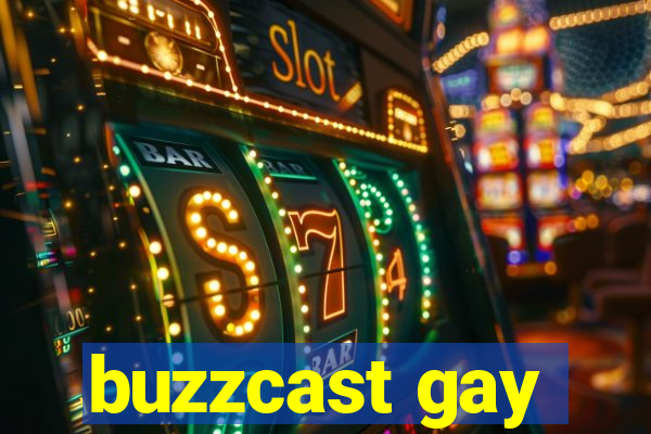 buzzcast gay